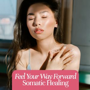 feel your way forward somatic healing